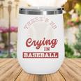Baseball Game Day There Is No Crying In Baseball Wine Tumbler Baseball Game Day There Is No Crying In Baseball Wine Tumbler