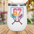 Baseball Ice Cream Drip Number 67 Player 67th Birthday Men Wine Tumbler Baseball Ice Cream Drip Number 67 Player 67th Birthday Men Wine Tumbler
