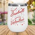 Baseball Is My Valentine Coach Player Lovers Cool Sport Love Wine Tumbler Baseball Is My Valentine Coach Player Lovers Cool Sport Love Wine Tumbler