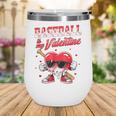 Baseball Is My Valentine Shirt Heart Drip Baseball Lovers Wine Tumbler Baseball Is My Valentine Shirt Heart Drip Baseball Lovers Wine Tumbler