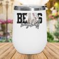 Bears Baseball Mom Game Day School Spirit Bear Pride Wine Tumbler Bears Baseball Mom Game Day School Spirit Bear Pride Wine Tumbler