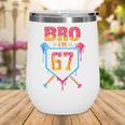 Bro I’m 67 Baseball Drip Number 67 Player 67th Birthday Wine Tumbler Bro I’m 67 Baseball Drip Number 67 Player 67th Birthday Wine Tumbler