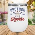 Brother Of Rookie 1st Birthday Baseball Boy Family Matching Wine Tumbler Brother Of Rookie 1st Birthday Baseball Boy Family Matching Wine Tumbler