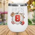 Bruh I'm 8 Baseball 8th Birthday Sports 8 Year Old Boy Wine Tumbler