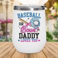 Gender Reveal Baseball Or Bows Daddy Loves You Wine Tumbler Gender Reveal Baseball Or Bows Daddy Loves You Wine Tumbler
