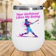 Your Girlfriend Likes My Swing Baseball Quote Boys Men Wine Tumbler Your Girlfriend Likes My Swing Baseball Quote Boys Men Wine Tumbler