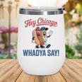 Hey Chicago Whadya Say Baseball Hot Dog Wine Tumbler Hey Chicago Whadya Say Baseball Hot Dog Wine Tumbler