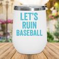 Let's Ruin Baseball Baseball Humor Sarcastic Baseball Premium Tri-Blend Wine Tumbler