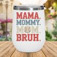 Mama Mommy Mom Bruh Baseball For Women Grandma Mother's Day Wine Tumbler Mama Mommy Mom Bruh Baseball For Women Grandma Mother's Day Wine Tumbler