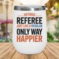 Retired Basketball Referee For Baseball Refs Wine Tumbler Retired Basketball Referee For Baseball Refs Wine Tumbler