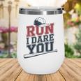 Run I Dare You Baseball Catcher Player Fan Wine Tumbler Run I Dare You Baseball Catcher Player Fan Wine Tumbler