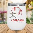 Run Steal I Dare You Humor Baseball Catcher Vintage Wine Tumbler Run Steal I Dare You Humor Baseball Catcher Vintage Wine Tumbler