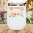 Weekends Coffee Baseball Retro Vibes Wine Tumbler Weekends Coffee Baseball Retro Vibes Wine Tumbler