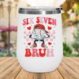 Six Seven 67 Bruh 6 7 Meme Baseball Ice Cream Drip Valentine Wine Tumbler Six Seven 67 Bruh 6 7 Meme Baseball Ice Cream Drip Valentine Wine Tumbler