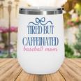 Tired But Caffeinated Baseball Mom Trendy Tired Baseball Mom Wine Tumbler Tired But Caffeinated Baseball Mom Trendy Tired Baseball Mom Wine Tumbler