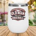 Never Underestimate An Old Man Who Plays Baseball Wine Tumbler