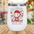 Valentines Day Six Seven Bruh 6 7 Meme Baseball Drip Boys Wine Tumbler