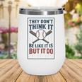 They Don’t Think It Be Like It Is But It Do Baseball Wine Tumbler