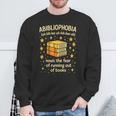 Abibliophobia Book Lover Reading Humor Graphic Sweatshirt Gifts for Old Men Abibliophobia Book Lover Reading Humor Graphic Sweatshirt Gifts for Old Men
