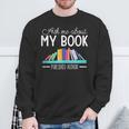 Ask About My Book Published Author Journalist Scriptwriter Sweatshirt Gifts for Old Men