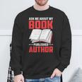 Ask About My Book Published Author Book Writer Sweatshirt Gifts for Old Men
