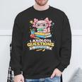 I Axolotl Questions Teacher Cute Reading Book Sweatshirt Gifts for Old Men