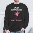 Ballerina Ballet Dancer Books Lover Distracted Dance Books Sweatshirt Gifts for Old Men
