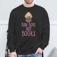 Ban Boys Not Books Cute Feminist Literacy Advocate Sweatshirt Gifts for Old Men Ban Boys Not Books Cute Feminist Literacy Advocate Sweatshirt Gifts for Old Men
