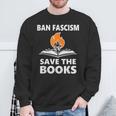 Ban Fascism Save The Books Hands Off Resist Fascism Is Bad Sweatshirt Gifts for Old Men