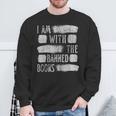 I Am With The Banned Books Reading Lovers Protest Book Bans Sweatshirt Gifts for Old Men