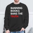 Banning Books Bans The Truth I Read Banned Books Week Sweatshirt Gifts for Old Men
