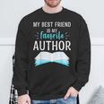 My Best Friend Is My Favorite Author Proud Book Journalist Sweatshirt Gifts for Old Men My Best Friend Is My Favorite Author Proud Book Journalist Sweatshirt Gifts for Old Men
