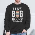 I LIKE BIG BOOKS & CANNOT LIE Reading Lover Pun Quote Sweatshirt Gifts for Old Men