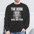 The Book Was Better Fiction Novel Readers Bookish Owl Sweatshirt Gifts for Old Men The Book Was Better Fiction Novel Readers Bookish Owl Sweatshirt Gifts for Old Men