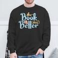 The Book Was Better Literature Reading Sweatshirt Gifts for Old Men