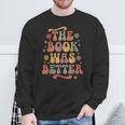 The Book Was Better Book Lover Reading Quote Sweatshirt Gifts for Old Men