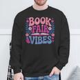 Book Fair Vibes Retro Teacher Reading Lovers Librarian Sweatshirt Gifts for Old Men Book Fair Vibes Retro Teacher Reading Lovers Librarian Sweatshirt Gifts for Old Men