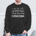 Book Lover Bookish Reading Bookworm Bibliophile Nerd Geek Sweatshirt Gifts for Old Men