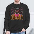 Book Lover L Is For Libraries Librarian Valentines Sweatshirt Gifts for Old Men