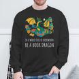Book Lover In A World Full Of Bookworms Be A Book Dragon Sweatshirt Gifts for Old Men