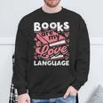 Book Lovers Valentines Day Books Are My Love Language Sweatshirt Gifts for Old Men