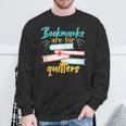 Book Reading Bookmarks Are For Quitters Sweatshirt Gifts for Old Men
