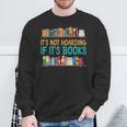 Book Reading It's Not Hoarding If It's Books Sweatshirt Gifts for Old Men Book Reading It's Not Hoarding If It's Books Sweatshirt Gifts for Old Men