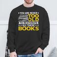 Book Restoration Never Too Old To Restorate Books Book Lover Sweatshirt Gifts for Old Men