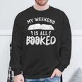 My Weekend Is All Booked Bookworm Book Nerd Reading Sweatshirt Gifts for Old Men