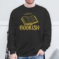 Bookish Book Reading Literary Advocate Teacher Librarian Men Women Sweatshirt Gifts for Old Men Bookish Book Reading Literary Advocate Teacher Librarian Men Women Sweatshirt Gifts for Old Men