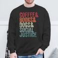 Books Coffee Dogs Social Justice For Men Women Sweatshirt Gifts for Old Men