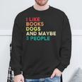 I Like Books Dogs And Maybe 3 People Books & Dogs Sweatshirt Gifts for Old Men