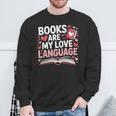 Books Are My Love Language Valentines Book Lover Teacher Sweatshirt Gifts for Old Men