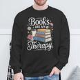 Books Are My Therapy Reading Lover Cozy Environment Sweatshirt Gifts for Old Men Books Are My Therapy Reading Lover Cozy Environment Sweatshirt Gifts for Old Men